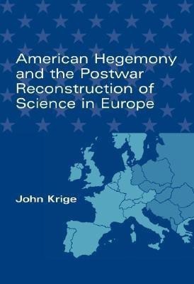 American Hegemony and the Postwar Reconstruction of Science in Europe(English, Hardcover, Krige John)