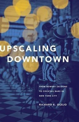 Upscaling Downtown(English, Hardcover, Ocejo Richard E.)