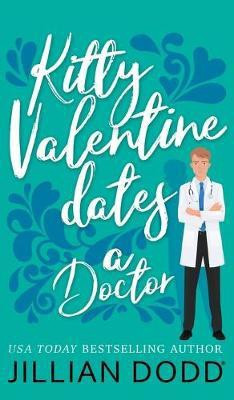 Kitty Valentine Dates a Doctor(English, Hardcover, Dodd Jillian)