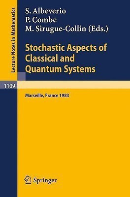 Stochastic Aspects of Classical and Quantum Systems  - Proceedings of the 2nd French-German Encounter in Mathematics and Physics, Held in Marseille, Fra(English, Paperback, unknown)