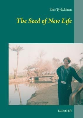 The Seed of New Life(English, Paperback, Tykkylaeinen Elise)