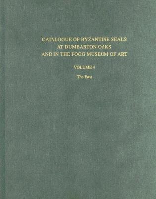 Catalogue of Byzantine Seals at Dumbarton Oaks and in the Fogg Museum of Art: 4(English, Hardcover, unknown)
