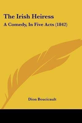 The Irish Heiress(English, Paperback, Boucicault Dion)