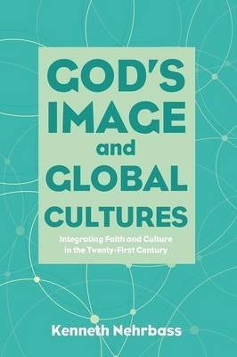 God's Image and Global Cultures(English, Paperback, Nehrbass Kenneth)