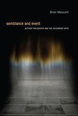 Semblance and Event(English, Hardcover, Massumi Brian)