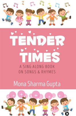 Tender Times  - A Sing Along Book on Songs & Rhymes(English, Paperback, Gupta Mona Sharma)