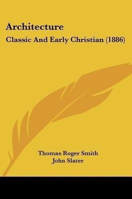 Architecture(English, Paperback, Smith Thomas Roger)