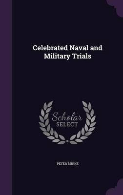 Celebrated Naval and Military Trials(English, Hardcover, Burke Peter)