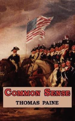 Common Sense - Originally Published as a Series of Pamphlets. Includes Reproduction of the First Page of the 1776 Edition.(English, Paperback, Paine Thomas)