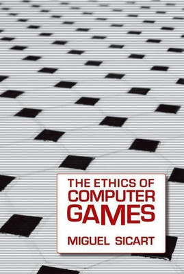 The Ethics of Computer Games(English, Hardcover, Sicart Miguel)