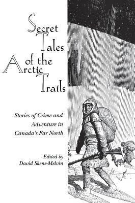 Secret Tales of the Arctic Trails(English, Paperback, unknown)