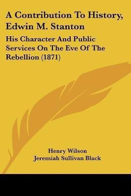 A Contribution To History, Edwin M. Stanton(English, Paperback, Wilson Henry)
