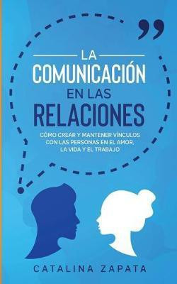 La Comunicacion en las Relaciones(Spanish, Paperback, Zapata Catalina)