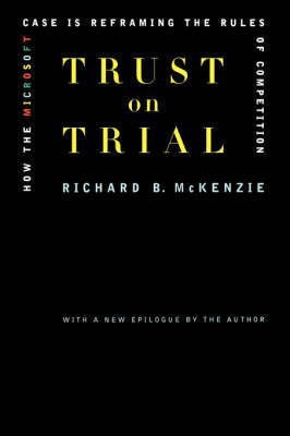 Trust on Trial(English, Paperback, McKenzie Richard B.)