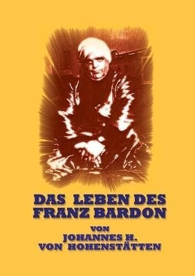 Das Leben des Franz Bardon(German, Paperback, Hohenstatten Johannes H Von)