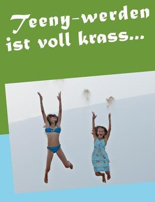 Teeny-werden ist voll krass...(German, Paperback, unknown)