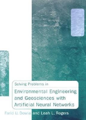 Solving Problems in Environmental Engineering and Geosciences with Artificial Neural Networks(English, Hardcover, Dowla Farid U)