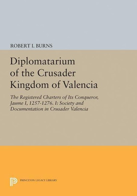 Diplomatarium of the Crusader Kingdom of Valencia(English, Paperback, Burns Robert Ignatius)