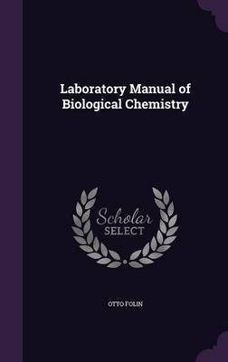 Laboratory Manual of Biological Chemistry(English, Hardcover, Folin Otto)