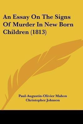 An Essay On The Signs Of Murder In New Born Children (1813)(English, Paperback, Mahon Paul-Augustin-Olivier)