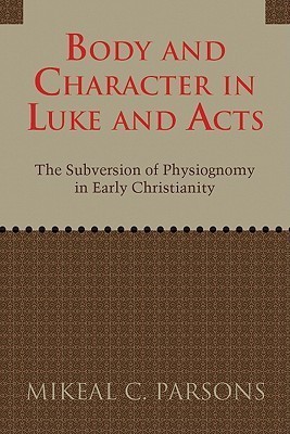 Body and Character in Luke and Acts(English, Paperback, Parsons Mikeal C.)