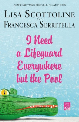 I Need a Lifeguard Everywhere but the Pool(English, Paperback, Scottoline Lisa)