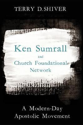 Ken Sumrall and Church Foundational Network(English, Hardcover, Shiver Terry D)