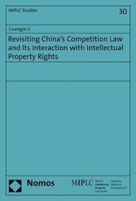 Revisiting China's Competition Law and Its Interaction with Intellectual Property Rights(English, Paperback, Li Guangjie)