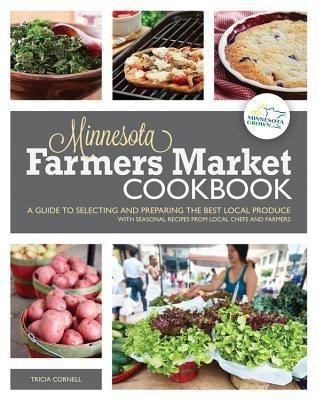 The Minnesota Farmers Market Cookbook(English, Paperback, Cornell Tricia)