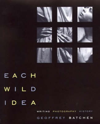 Each Wild Idea(English, Hardcover, Batchen Geoffrey)