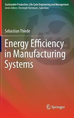 Energy Efficiency in Manufacturing Systems(English, Hardcover, Thiede Sebastian)