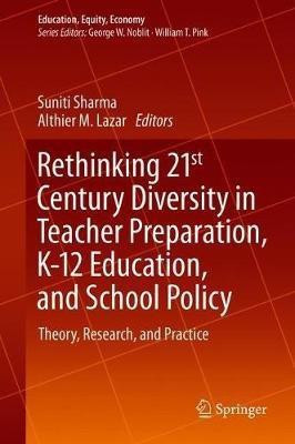 Rethinking 21st Century Diversity in Teacher Preparation, K-12 Education, and School Policy(English, Hardcover, unknown)