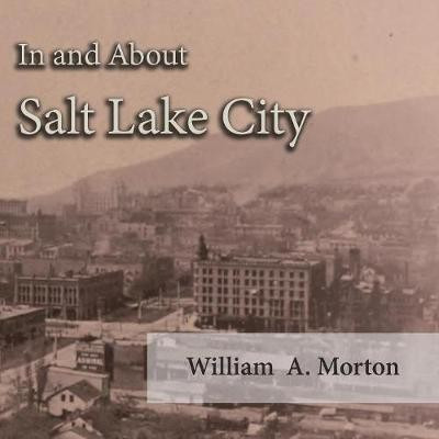 In and about Salt Lake City(English, Paperback, Morton William A)