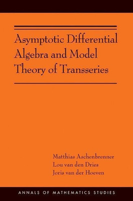 Asymptotic Differential Algebra and Model Theory of Transseries(English, Paperback, Aschenbrenner Matthias)