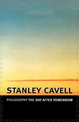 Philosophy the Day after Tomorrow(English, Paperback, Cavell Stanley)