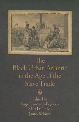 The Black Urban Atlantic in the Age of the Slave Trade(English, Hardcover, unknown)