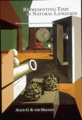 Representing Time in Natural Language(English, Hardcover, Meulen Alice G. B. ter)