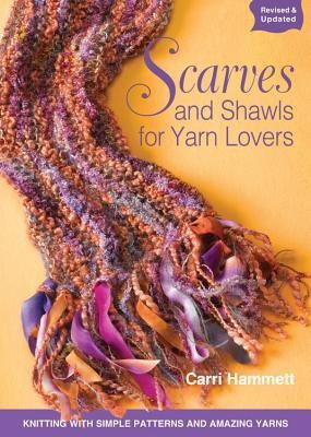 Scarves and Shawls for Yarn Lovers(English, Paperback, Hammett Carri)