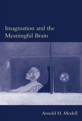 Imagination and the Meaningful Brain(English, Hardcover, Modell Arnold H)