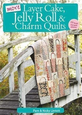 More Layer Cake, Jelly Roll and Charm Quilts(English, Paperback, Lintott Nicky)