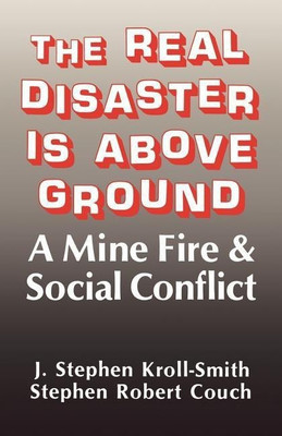 The Real Disaster Is Above Ground(English, Paperback, Kroll-Smith J. Stephen)