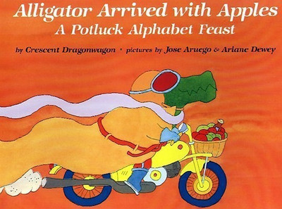 Alligator Arrived with Apples(English, Hardcover, Dragonwagon Crescent)