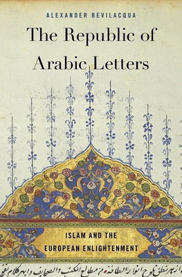 The Republic of Arabic Letters(English, Hardcover, Bevilacqua Alexander)