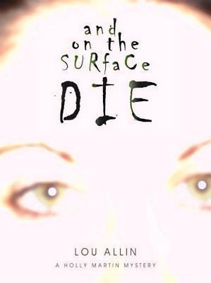 And on the Surface Die(English, Paperback, Allin Lou)