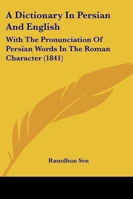 A Dictionary In Persian And English(English, Paperback, Sen Ramdhun)