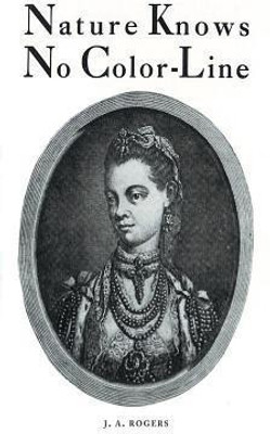 Nature Knows No Color-Line(English, Hardcover, Rogers J a)