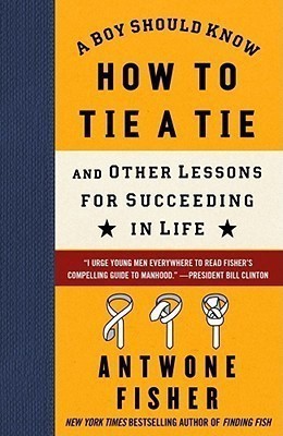 A Boy Should Know How to Tie a Tie(English, Hardcover, Fisher Antwone)