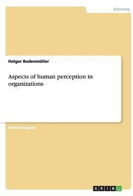 Aspects of human perception in organizations(English, Paperback, Bodenmuller Holger)