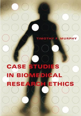 Case Studies in Biomedical Research Ethics(English, Hardcover, Murphy Timothy F.)