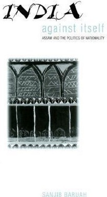 India Against Itself(English, Hardcover, Baruah Sanjib)